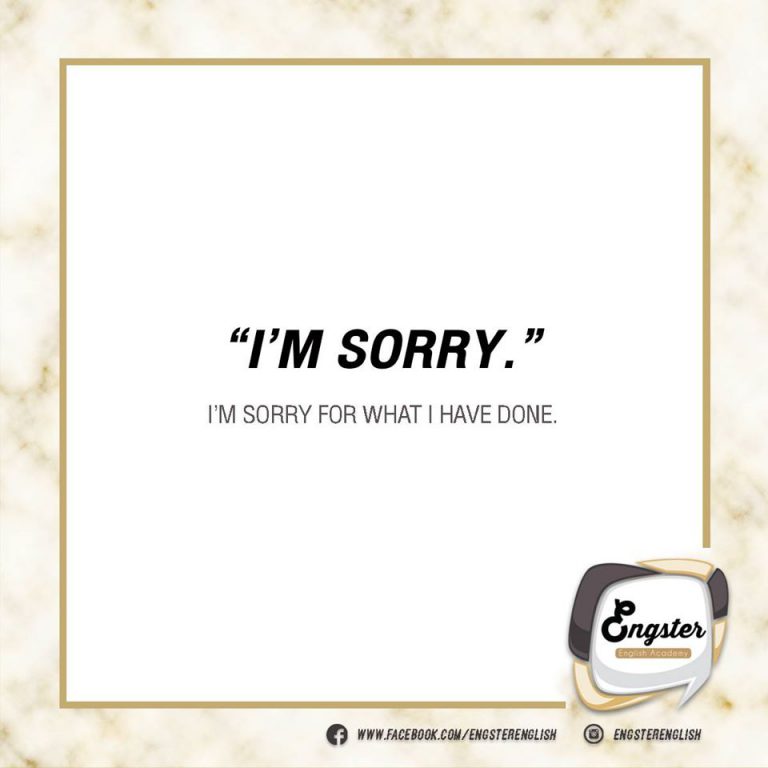 “I’m sorry” อันนี้เราน่าจะเคยได้ยินกันบ่อยๆนะครับ ไว้ใช้เวลาขอโทษในสิ่งต่างๆ  I’m sorry for + Noun/Noun clause นะครับ  เช่น  I’m sorry for what I have done to you. ขอโทษนะกับสิ่งที่ทำไปอ่ะ  ถ้าอยากให้เขาเห็นว่าเราขอโทษแบบจริงใจ อาจจะเติม so หรือ very ไว้ข้างหน้าได้ I’m so sorry for what I have done. I’m really sorry for what I have done.