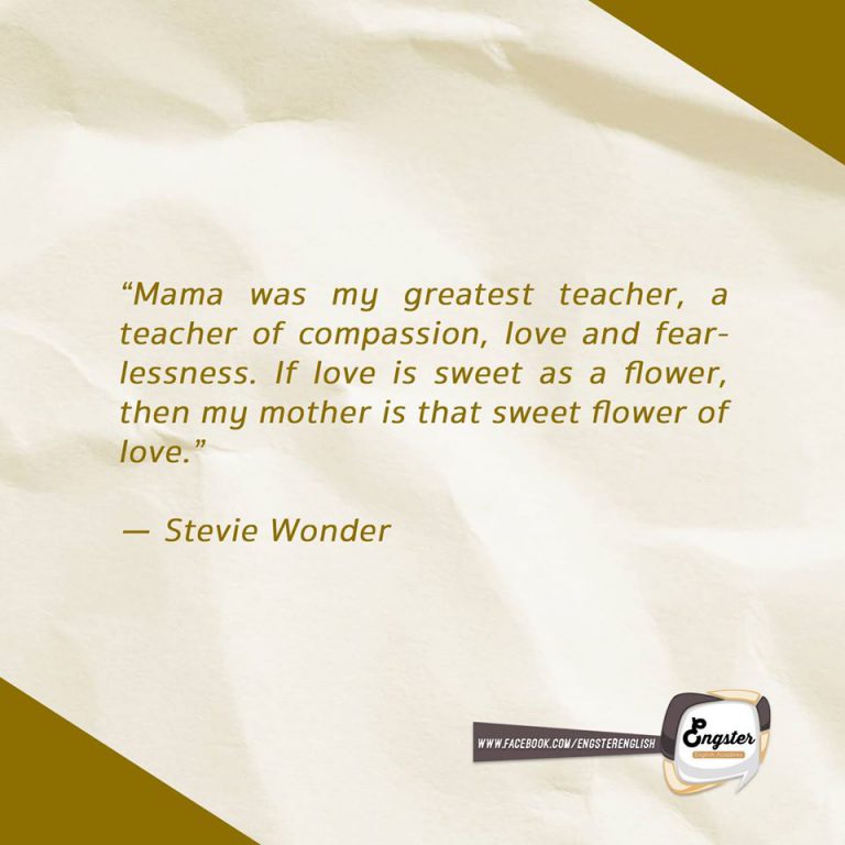 “แม่เป็นครูที่ดีที่สุด ครูแห่งการเห็นอกเห็นใจ ความรัก และความกล้าหาญ ถ้าความรักสวยงามดั่งดอกไม้ แม่ของฉันก็สวยงามยิ่งกว่าดอกไม้แห่งความรัก” ลึกซึ้งและกินใจมากๆเลยคุณผู้ชมมมมมมมม