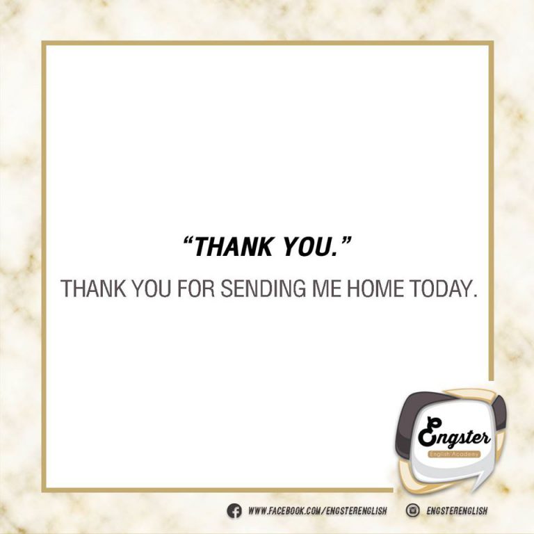 Thank you. ใช้กันตลอดอยู่แล้วนะครับอันนี้ อาจจะมี so much/ very much ตามมาเพื่อแสดงถึงว่า “มากๆ” มาด้วย  Thank you + for something. e.g. Thank you for driving me home. ขอบคุณนะที่มาส่งเขาที่บ้านอ่ะ