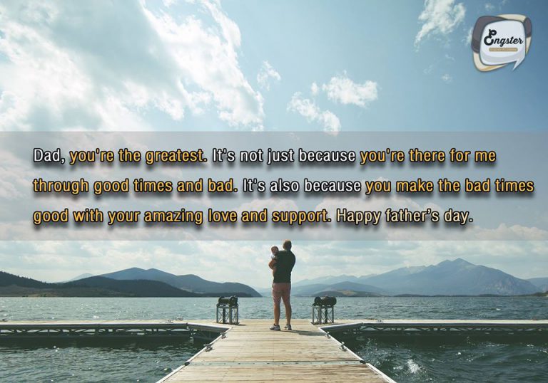 พ่อครับ พ่อคือคนที่ดีที่สุด ไม่ใช่เพราะว่าพ่อแค่อยู่กับผมในช่วงเวลาที่ดีและร้ายนะครับ แต่เป็นเพราะว่าพ่อทำให้ผมผ่านช่วงเวลาร้ายๆมาได้ ด้วยกำลังใจและความรักที่มหัศจรรย์ สุขสันต์วันพ่อครับ
