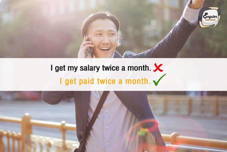I get paid twice a month. = ฉันได้รับค่าจ้างเดือนละสองครั้ง เวลาได้รับเงินค่าจ้าง เราใช้เป็น get paid นะครับ ไม่ใช่ get salary แล้วก็ไม่ใช่ get money ด้วยนะครับ อย่าไปใช้กันผิดล่ะ